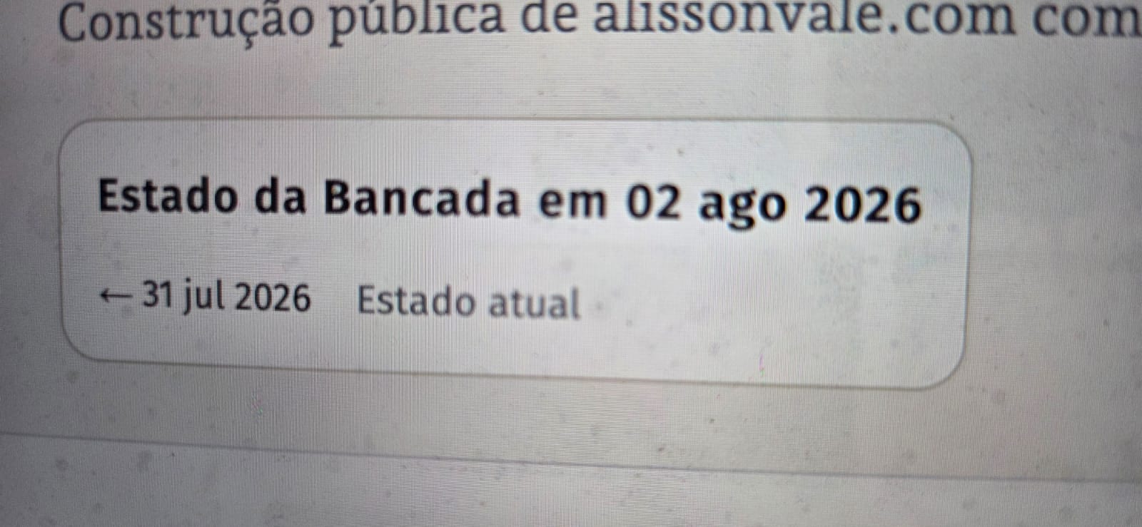 Fotografia de tela mostrando o cartão Estado da Bancada em 02 ago 2026 com navegação para 31 jul 2026.